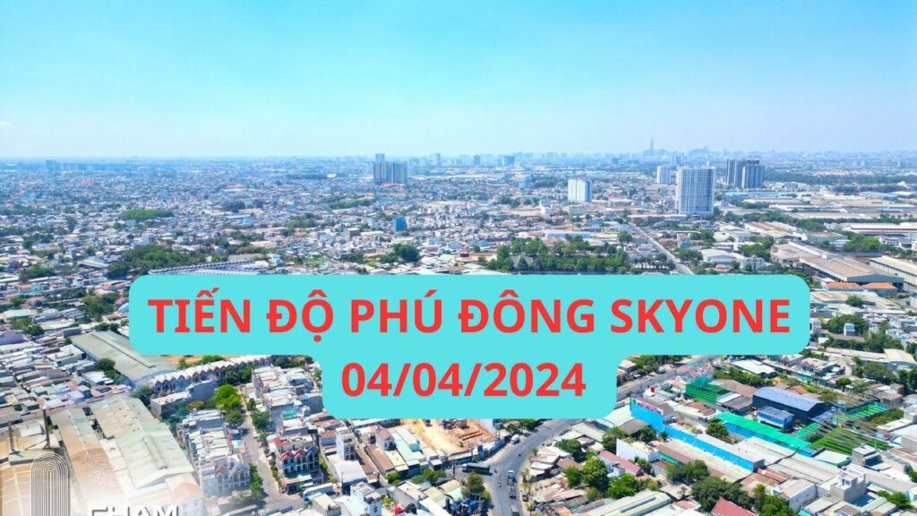 Tiến độ Phú Đông Sky One mới nhất ngày 4 tháng 4 năm 2024