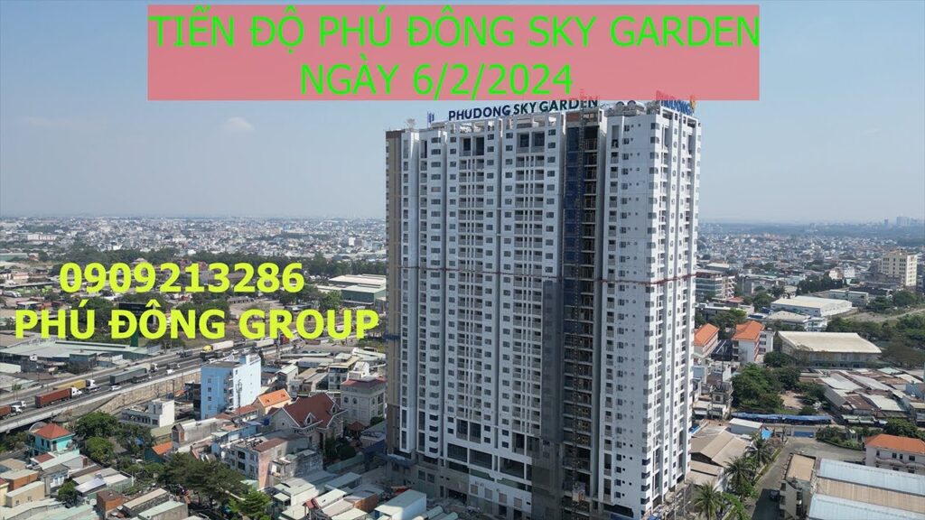 TIẾN ĐỘ DỰ ÁN PHÚ ĐÔNG SKY GARDEN NGÀY 6 THÁNG 2 NĂM 2024