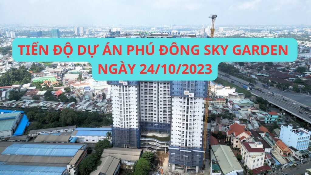 Tiến độ dự án căn hộ PHÚ ĐÔNG SKY GARDEN ngày 24 tháng 10 năm 2023 Đường An Bình, Dĩ An , Bình Dương