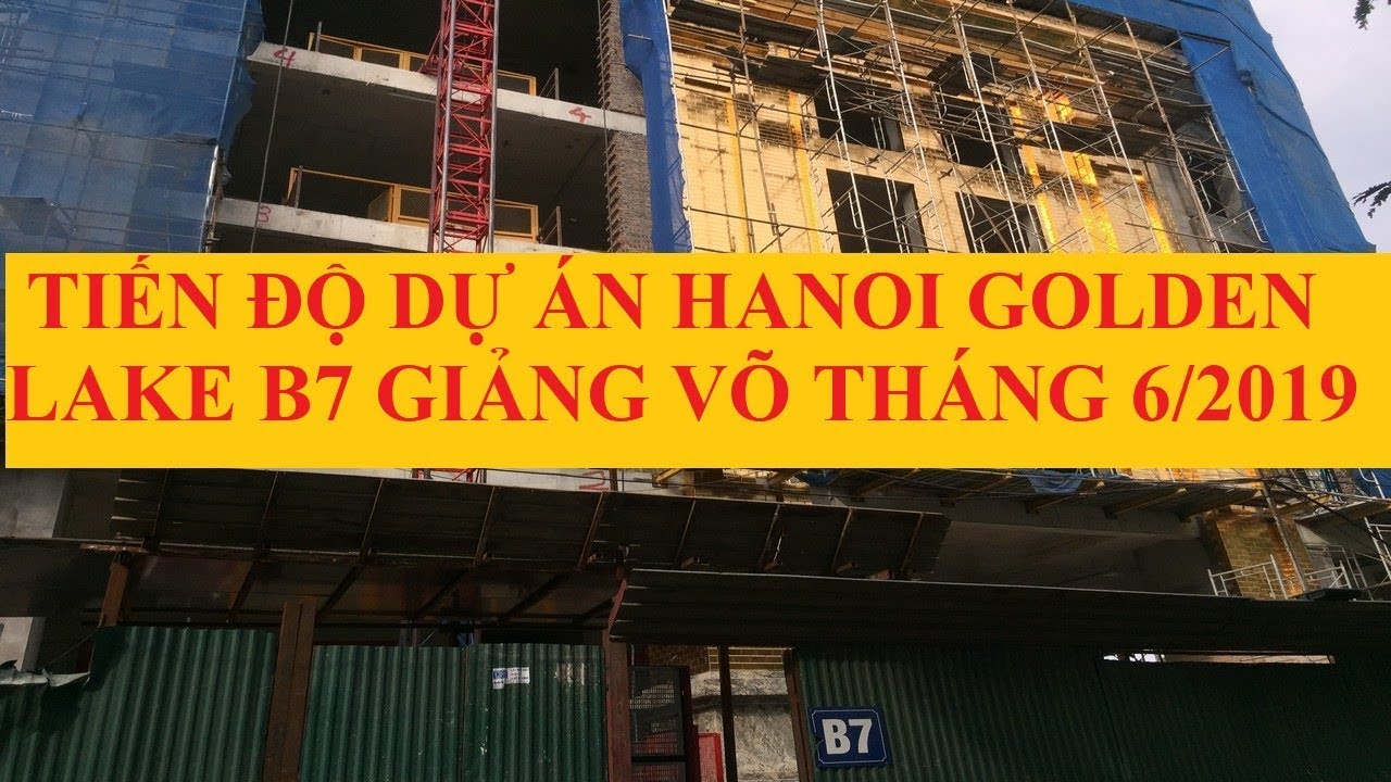 Tiến độ dự án Hà Nội Golden Lake B7 Giảng Võ | Mua bán Ký gửi căn hộ 0988727833