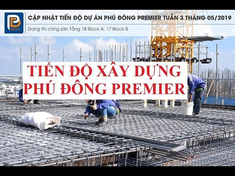 Cập Nhật Tiến Độ Phú Đông Premier Tuần 3 Tháng 5 2019 – Liên hệ 0909 213 286